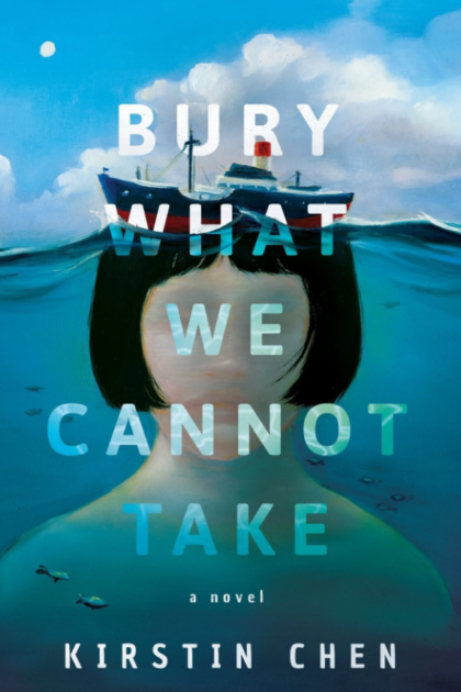 Bury What We Cannot Take by Kirstin Chen (Little A, 2018). Scroll to the bottom to purchase a copy.