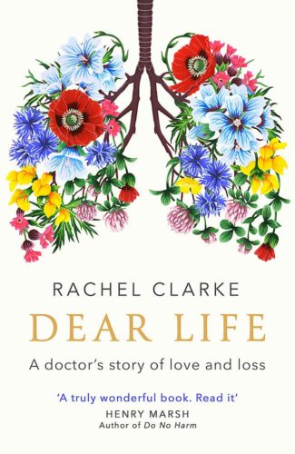 Dear LIfe by Rachel Clarke
