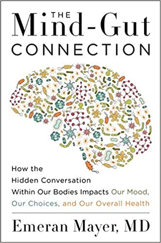 The Mind-Gut Connection by Emeran Mayer